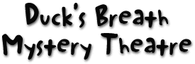Duck's Breath Mystery Theatre